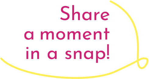 文字:share a moment in a snap!